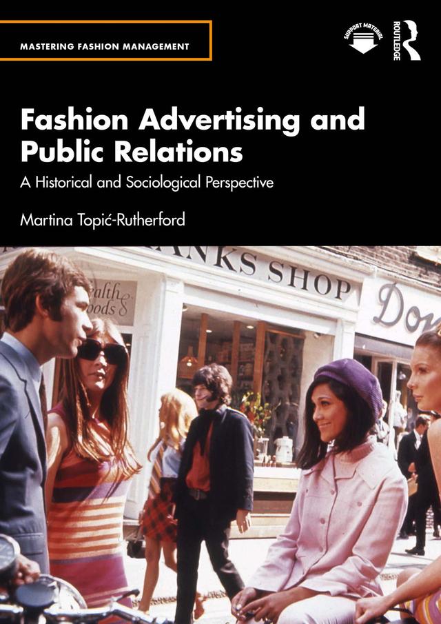 Fashion Advertising and Public Relations by Martina Topić-Rutherford