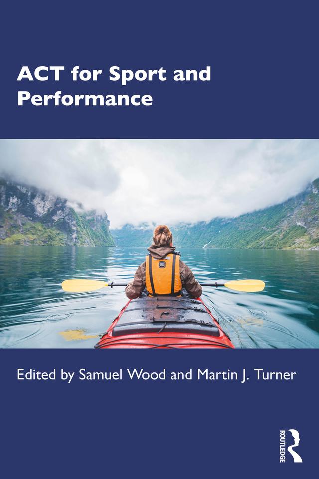 ACT for Sport and Performance by Martin J. Turner, Samuel Wood