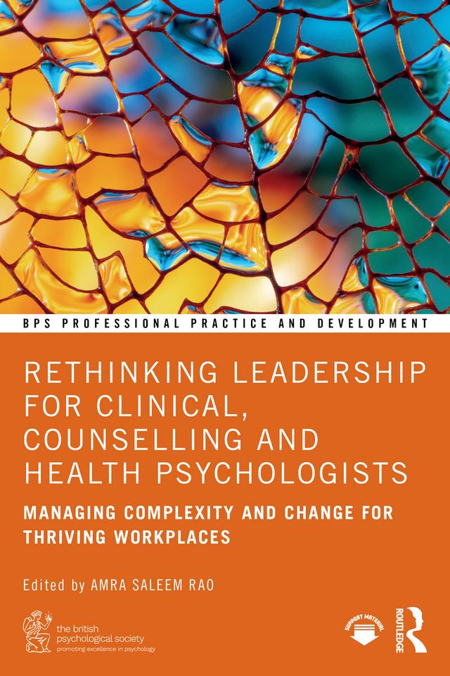 Rethinking Leadership for Clinical, Counselling and Health Psychologists by Amra Saleem Rao