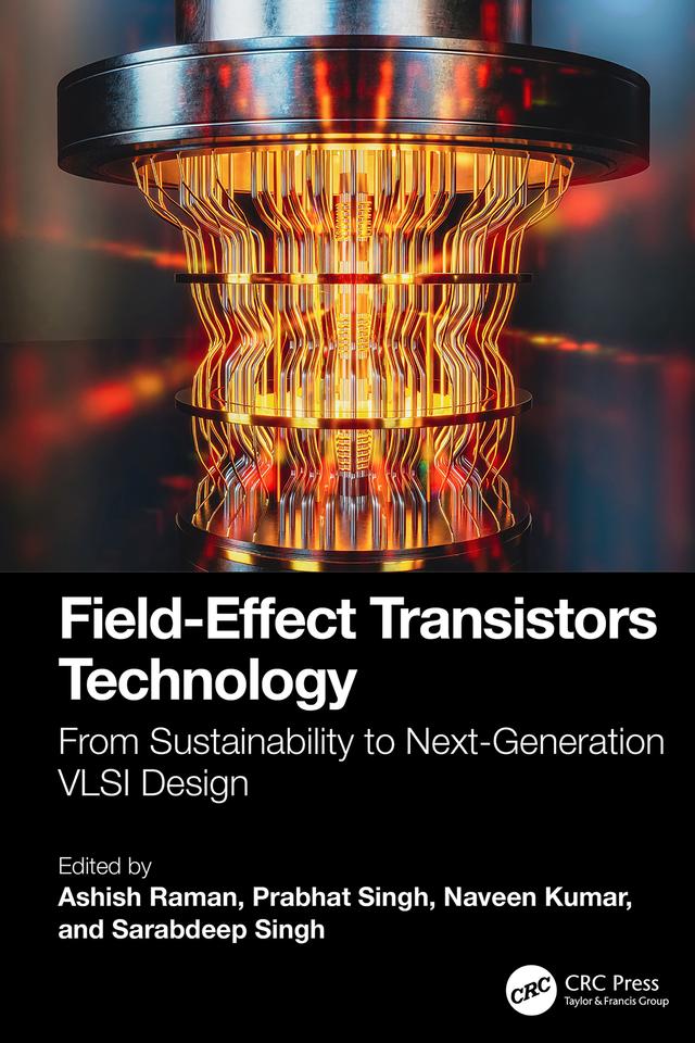 Field-Effect Transistors Technology by Ashish Raman, Naveen Kumar, Prabhat Singh, Sarabdeep Singh