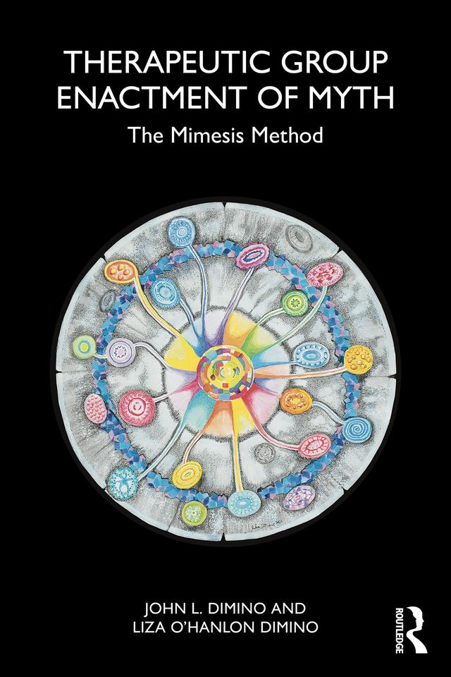 Therapeutic Group Enactment of Myth by John L. DiMino, Liza O’Hanlon DiMino
