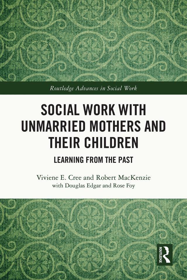 Social Work with Unmarried Mothers and Their Children by Robert Mackenzie, Viviene E. Cree