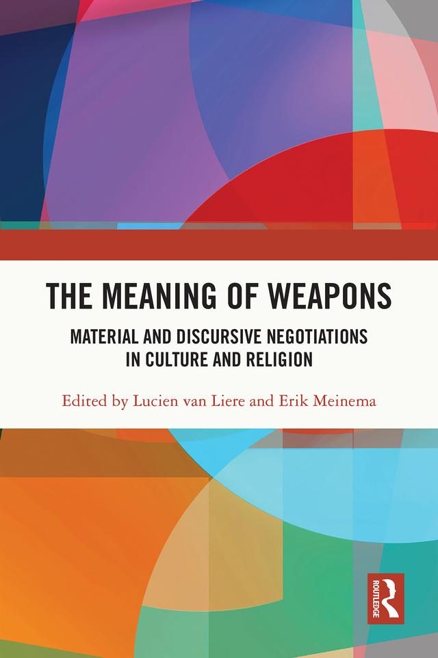 The Meaning of Weapons by Erik Meinema, Lucien van Liere