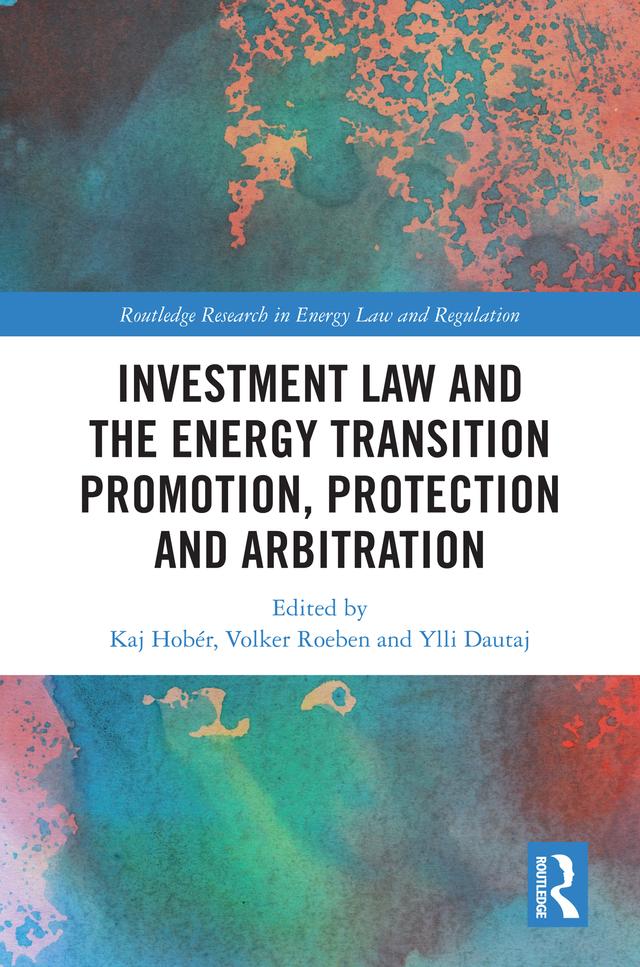 Investment Law and the Energy Transition by Kaj Hobér, Volker Roeben, Ylli Dautaj
