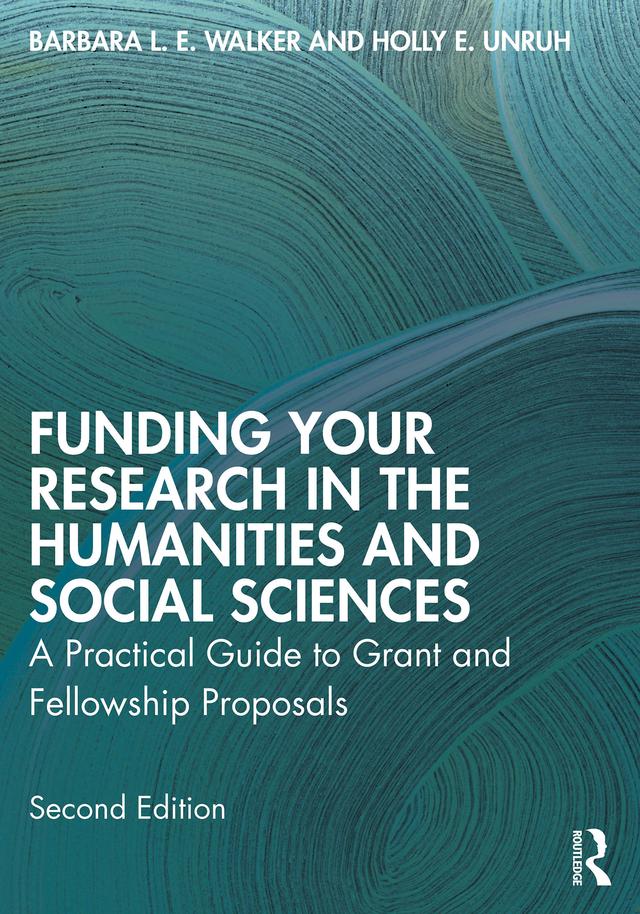 Funding Your Research in the Humanities and Social Sciences by Barbara L.E. Walker, Holly E. Unruh