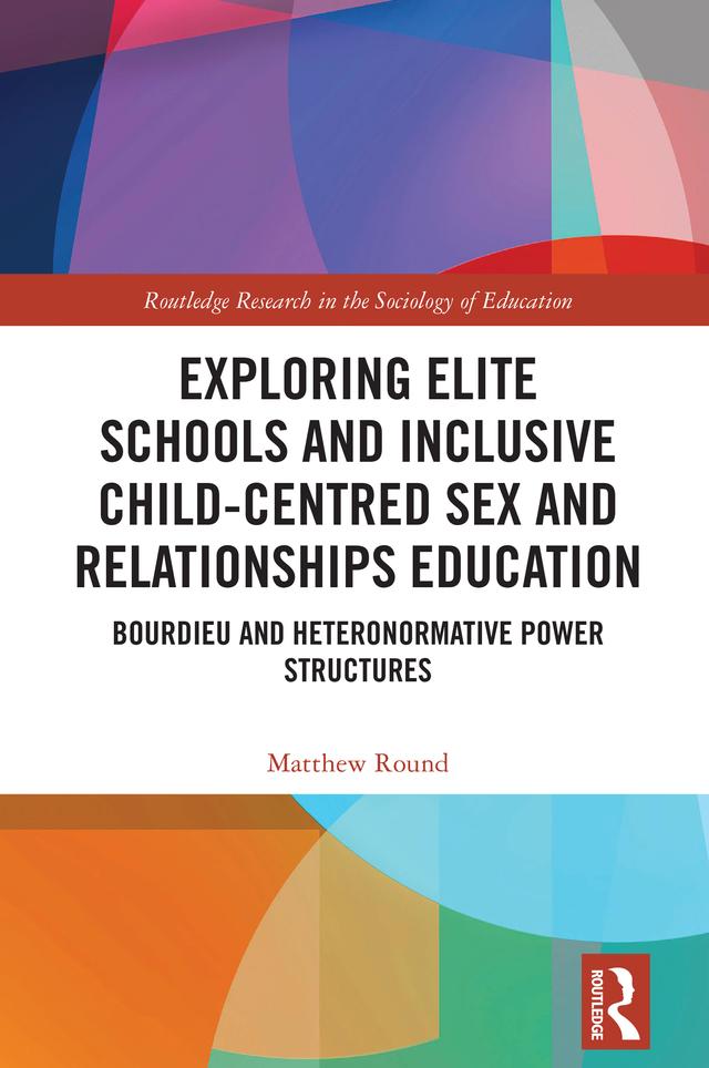 Exploring Elite Schools and Inclusive Child-Centred Sex and Relationships Education by Matthew Round