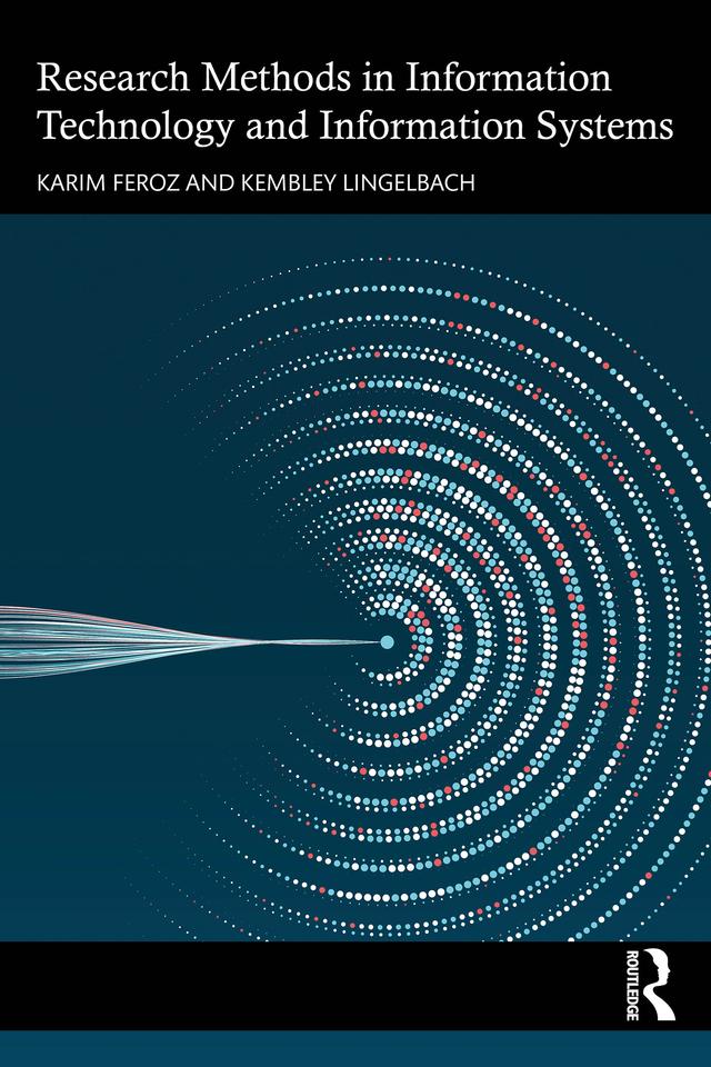 Research Methods in Information Technology and Information Systems by Karim Feroz, Kembley Lingelbach