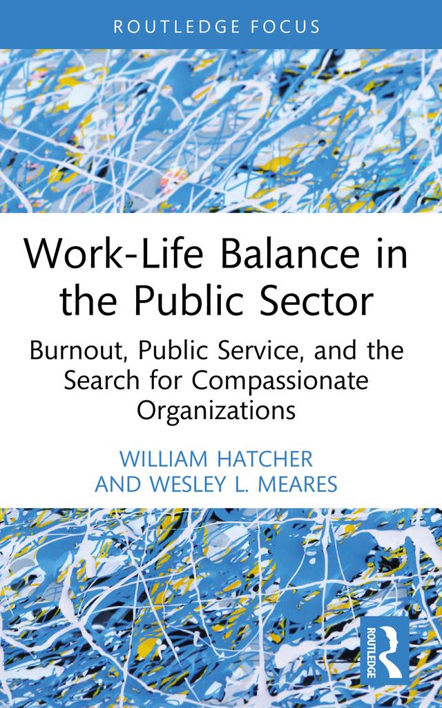 Work-Life Balance in the Public Sector by Wesley L. Meares, William Hatcher