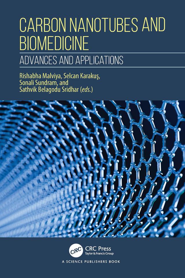 Carbon Nanotubes and Biomedicine by Rishabha Malviya, Sathvik Belagodu Sridhar, Selcan Karakuş, Sonali Sundram