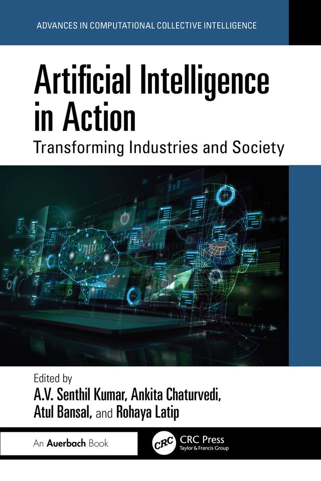 Artificial Intelligence in Action by Ankita Chaturvedi, Atul Bansal, A.V. Senthil Kumar, Rohaya Latip