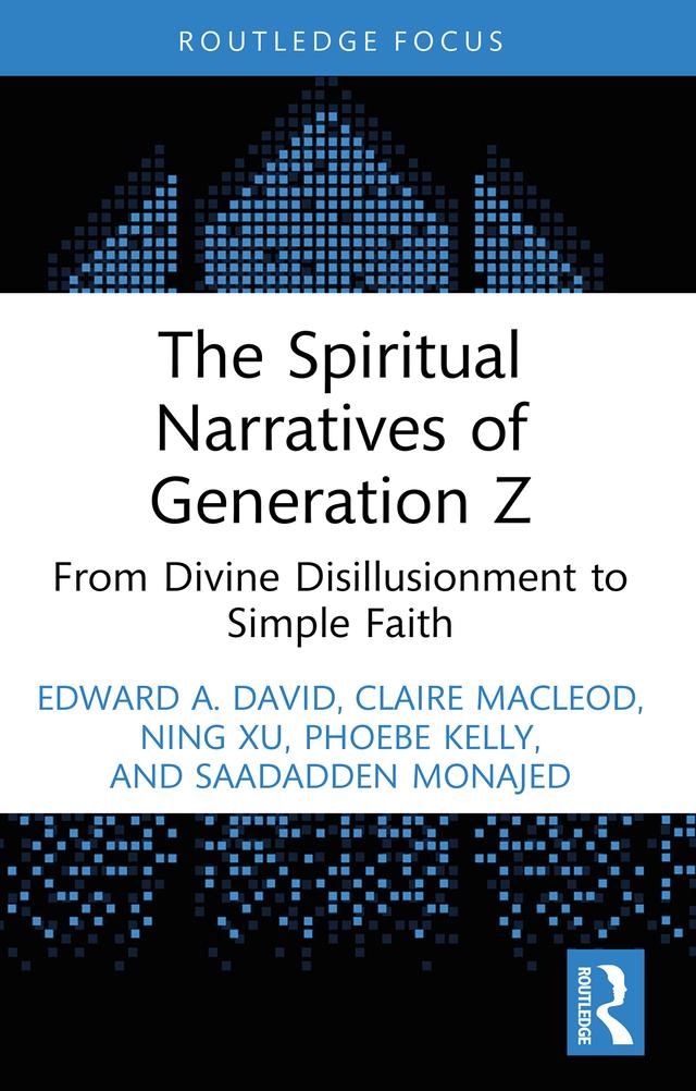 The Spiritual Narratives of Generation Z by Claire MacLeod, Edward A. David, Ning Xu, Phoebe Kelly, Saadadden Monajed