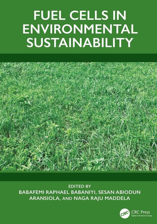 Fuel Cells in Environmental Sustainability by Babafemi Raphael Babaniyi, Naga Raju Maddela, Sesan Abiodun Aransiola
