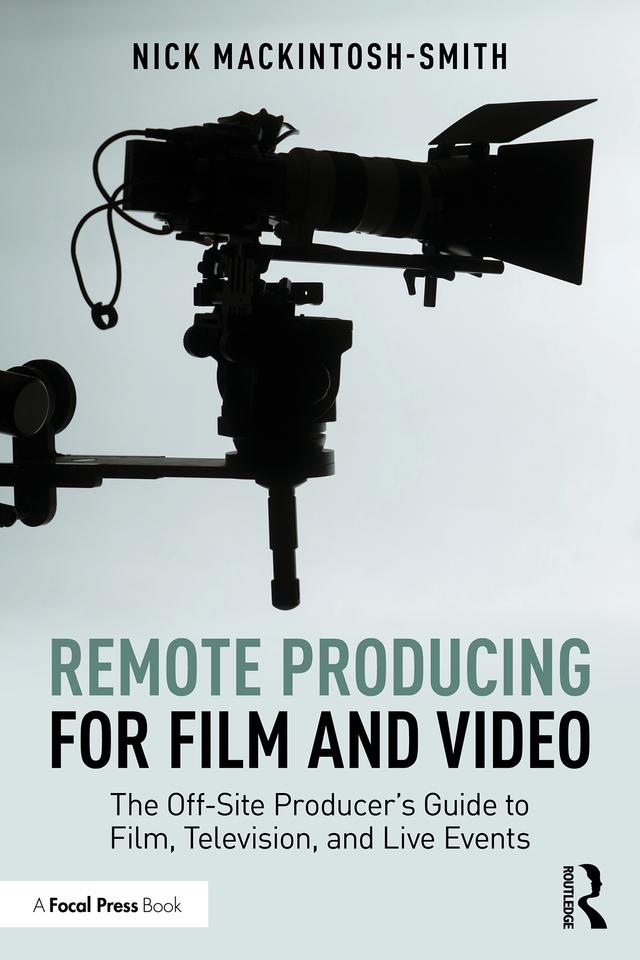Remote Producing for Film and Video by Nick Mackintosh-Smith