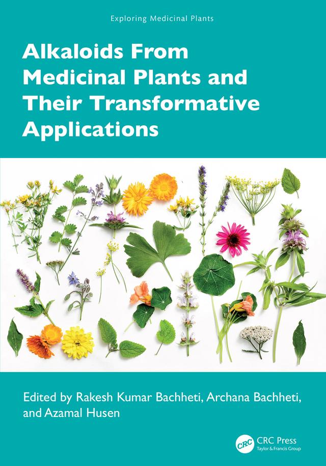 Alkaloids From Medicinal Plants and Their Transformative Applications by Archana Bachheti, Azamal Husen, Rakesh Kumar Bachheti