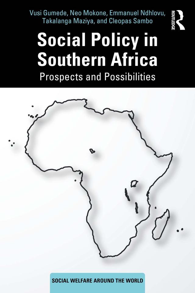 Social Policy in Southern Africa by Cleopas Sambo, Emmanuel Ndhlovu, Neo Mokone, Takalanga Maziya, Vusi Gumede