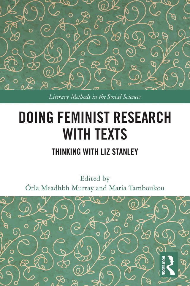 Doing Feminist Research with Texts by Maria Tamboukou, Órla Meadhbh Murray