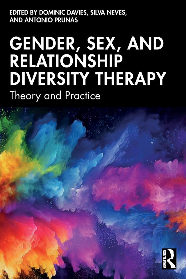 Gender, Sex, and Relationship Diversity Therapy by Antonio Prunas, Dominic Davies, Silva Neves