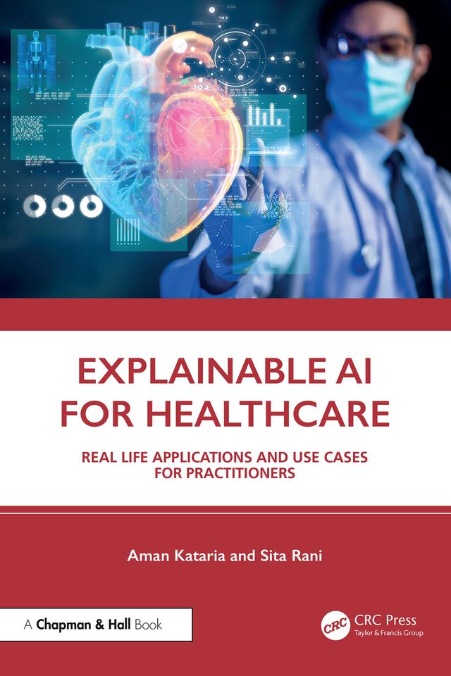 Explainable AI for Healthcare by Aman Kataria, Sita Rani