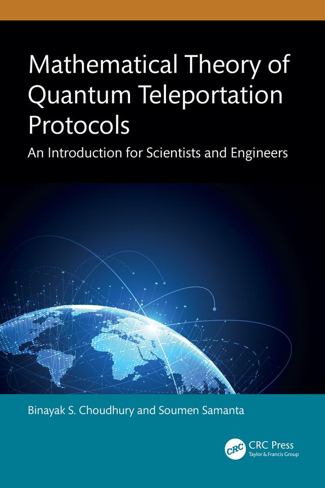 Mathematical Theory of Quantum Teleportation Protocols by Binayak S. Choudhury, Soumen Samanta
