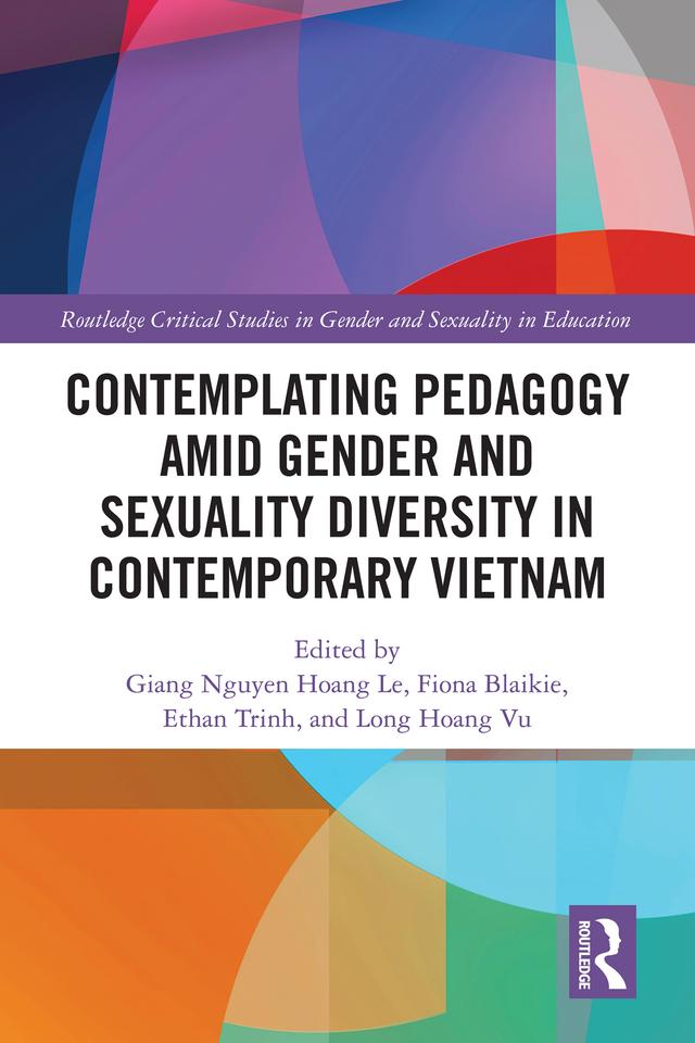 Contemplating Pedagogy amid Gender and Sexuality Diversity in Contemporary Vietnam by Ethan Trinh, Fiona Blaikie, Giang Nguyen Hoang Le, Long Hoang Vu