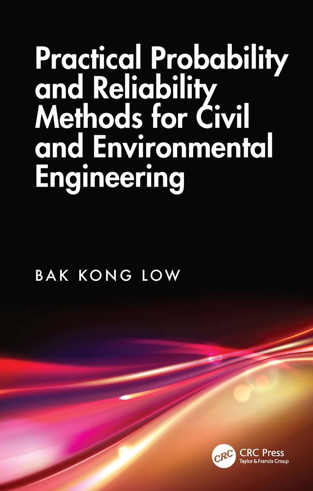 Practical Probability and Reliability Methods for Civil and Environmental Engineering by Bak Kong Low