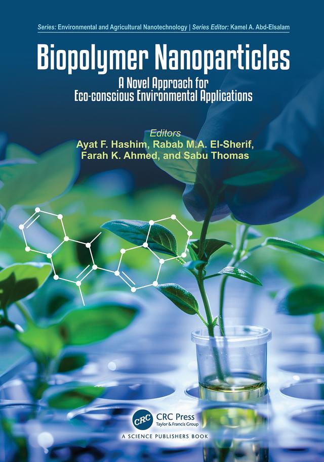 Biopolymer Nanoparticles by Ayat F. Hashim, Farah K. Ahmed, Rabab M.A. El-Sherif, Sabu Thomas