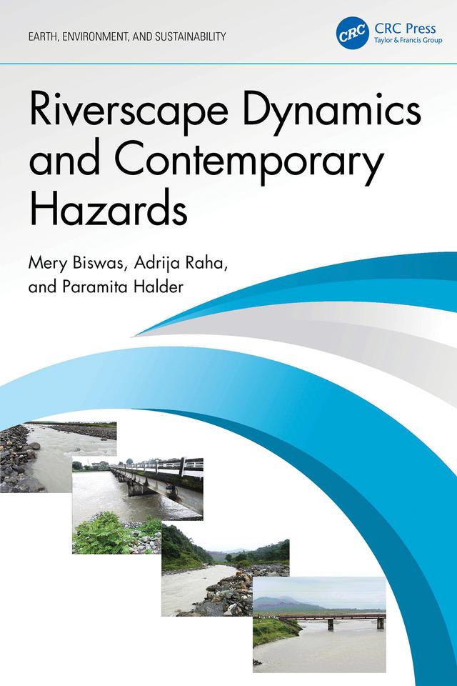 Riverscape Dynamics and Contemporary Hazards by Adrija Raha, Mery Biswas, Paramita Halder