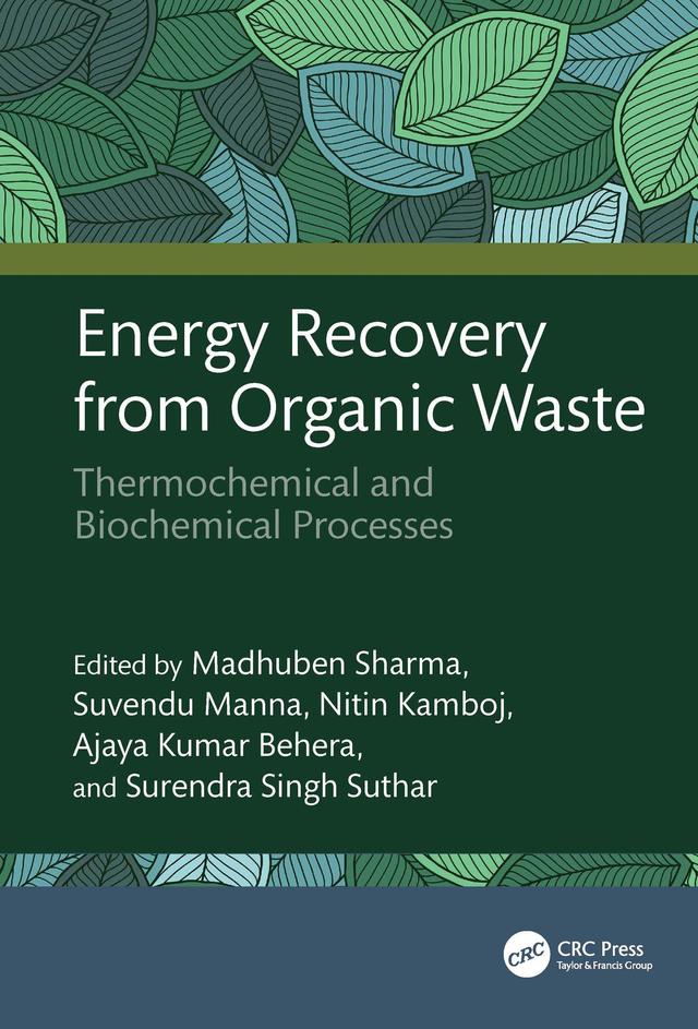 Energy Recovery from Organic Waste by Ajaya Kumar Behera, Madhuben Sharma, Nitin Kamboj, Surendra Singh Suthar, Suvendu Manna