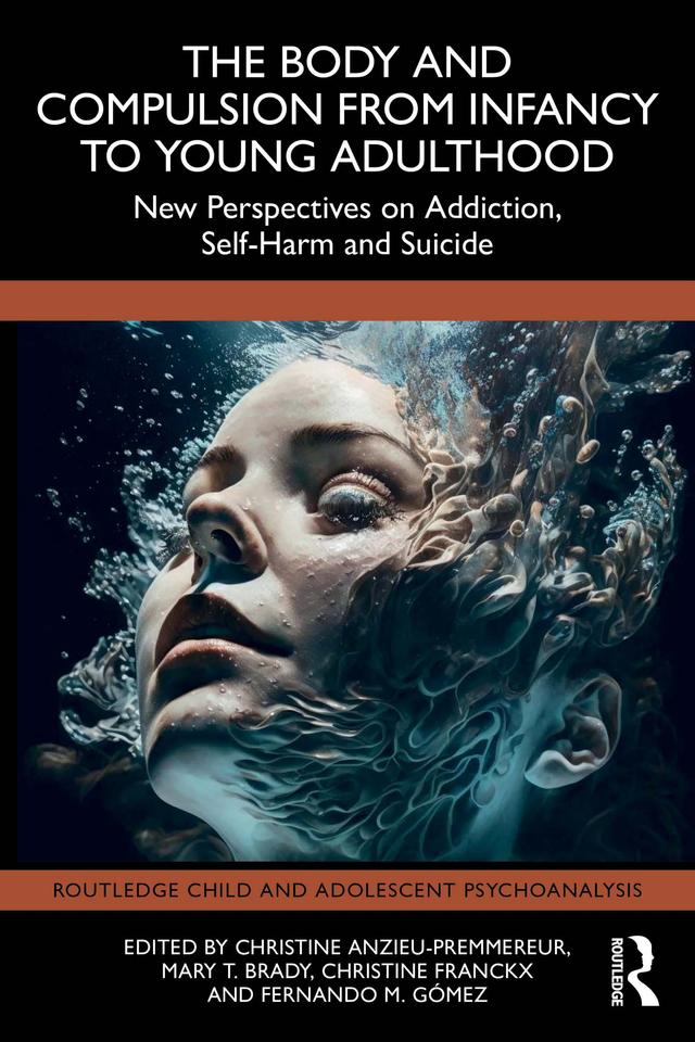The Body and Compulsion from Infancy to Young Adulthood by Christine Anzieu-Premmereur, Christine Franckx, Fernando M. Gómez, Mary T. Brady