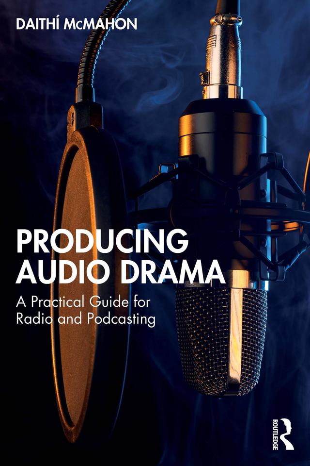 Producing Audio Drama by Daithí McMahon