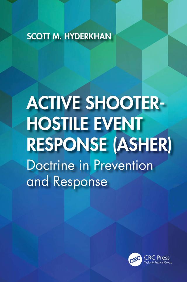 Active Shooter-Hostile Event Response (ASHER) by Scott M. Hyderkhan