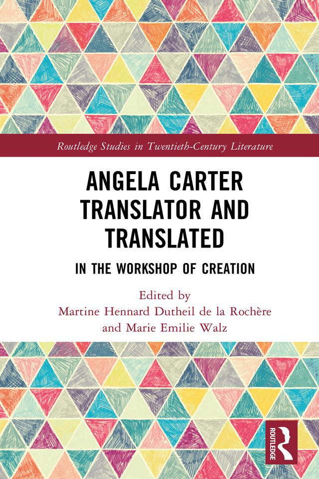 Angela Carter Translator and Translated by Marie Emilie Walz, Martine Hennard Dutheil de la Rochère