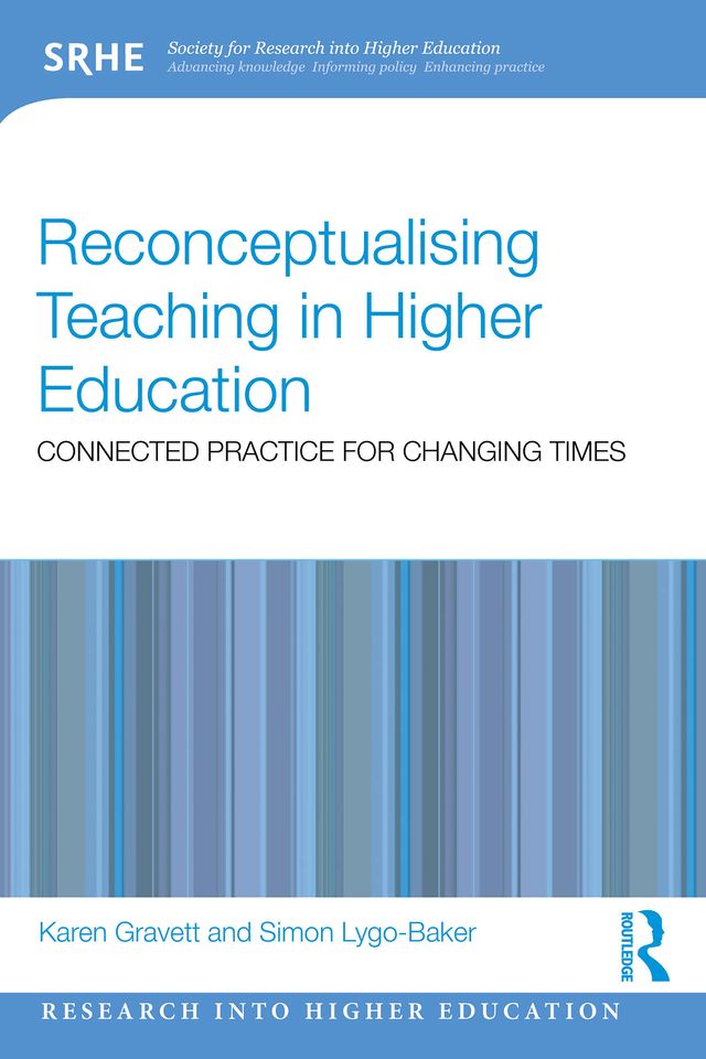 Reconceptualising Teaching in Higher Education by Karen Gravett, Simon Lygo-Baker