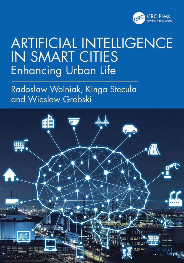Artificial Intelligence in Smart Cities by Kinga Stecuła, Radosław Wolniak, Wieslaw Grebski