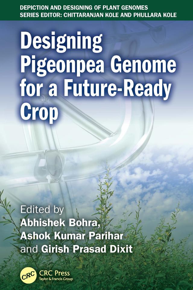 Designing Pigeonpea Genome for a Future-Ready Crop by Abhishek Bohra, Ashok Kumar Parihar, Girish Prasad Dixit