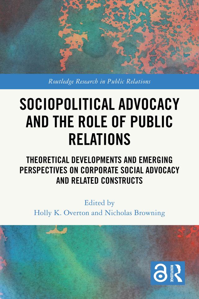 Sociopolitical Advocacy and the Role of Public Relations by Holly K. Overton, Nicholas Browning