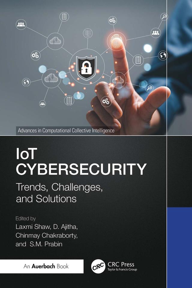 IoT Cybersecurity by Chinmay Chakraborty, D. Ajitha, Laxmi Shaw, S.M. Prabin