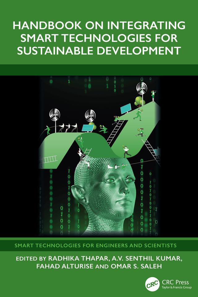 Handbook on Integrating Smart Technologies for Sustainable Development by A.V. Senthil Kumar, Fahad Alturise, Omar S. Saleh, Radhika Thapar
