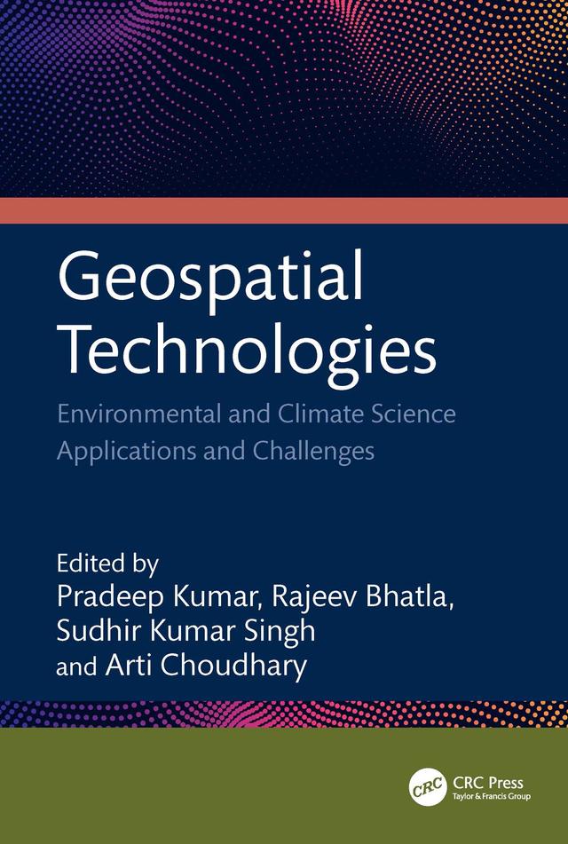 Geospatial Technologies by Arti Choudhary, Pradeep Kumar, Rajeev Bhatla, Sudhir Kumar Singh