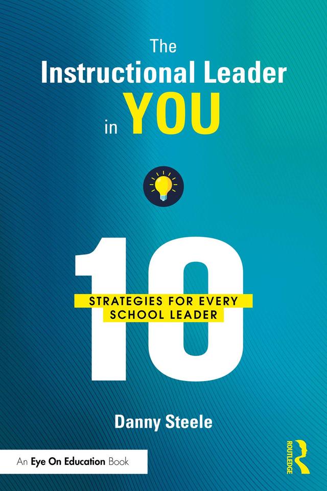 The Instructional Leader in You by Danny Steele