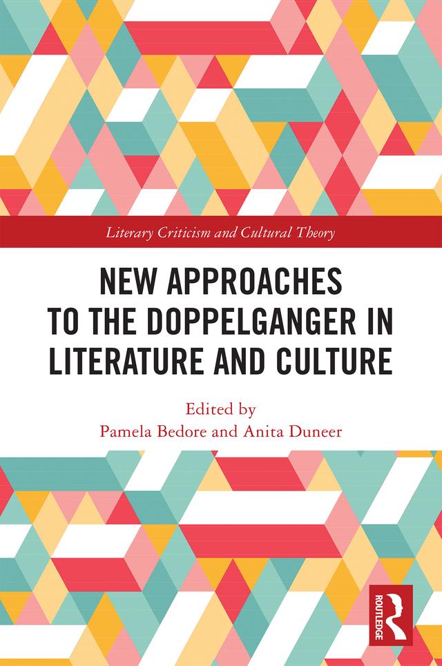 New Approaches to the Doppelganger in Literature and Culture by Anita Duneer, Pamela Bedore