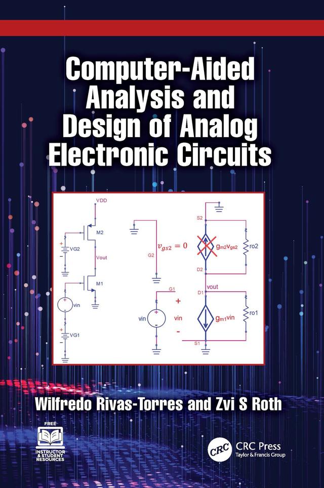 Computer-Aided Analysis and Design of Analog Electronic Circuits by Wilfredo Rivas-Torres, Zvi S Roth