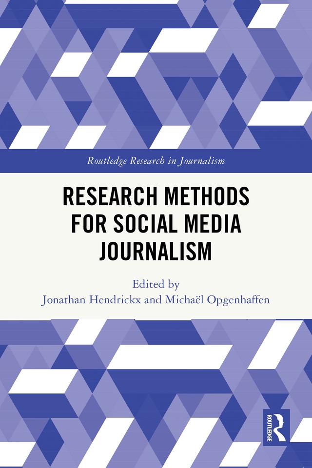 Research Methods for Social Media Journalism by Jonathan Hendrickx, Michaël Opgenhaffen