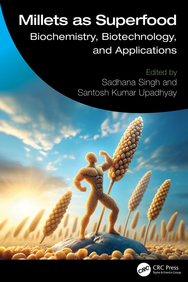 Millets as Superfood by Sadhana Singh, Santosh Kumar Upadhyay
