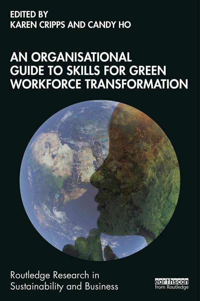 An Organisational Guide to Skills for Green Workforce Transformation by Candy Ho, Karen Cripps