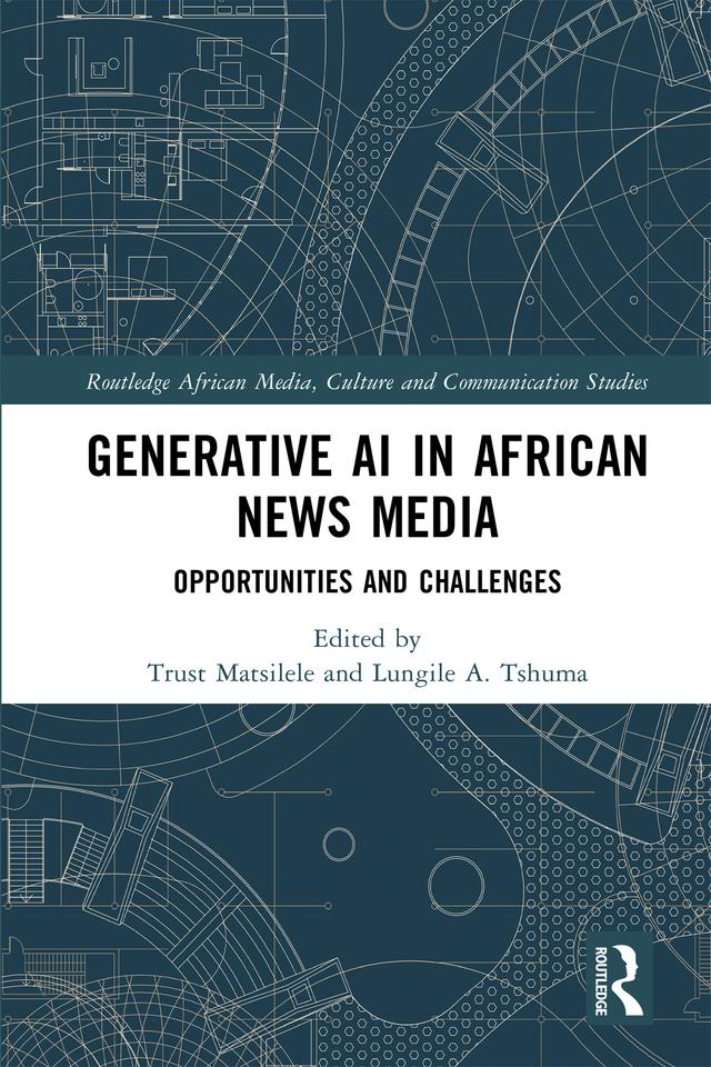 Generative AI in African News Media by Lungile A. Tshuma, Trust Matsilele