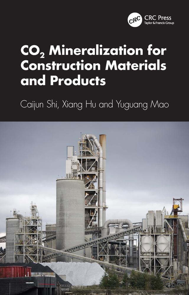 CO2 Mineralization for Construction Materials and Products by Caijun Shi, Xiang Hu, Yuguang Mao