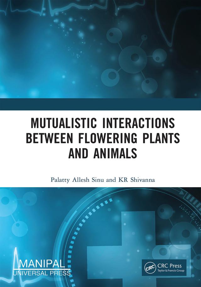 Mutualistic Interactions between Flowering Plants and Animals by KR Shivanna, Palatty Allesh Sinu