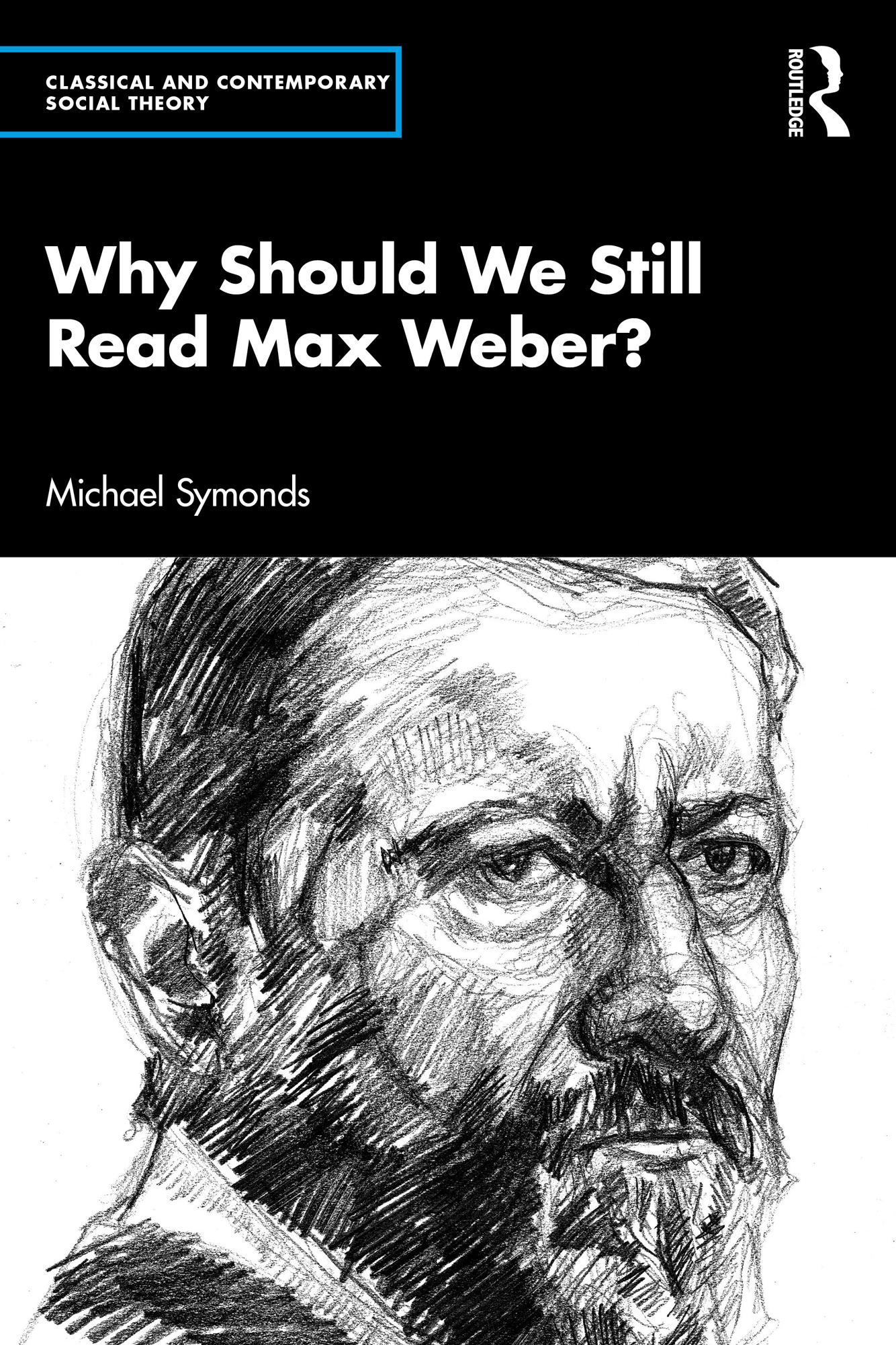 Why Should We Still Read Max Weber?