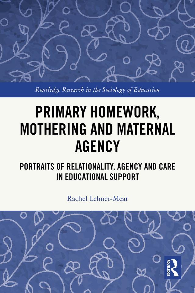 Primary Homework, Mothering and Maternal Agency by Rachel Lehner-Mear